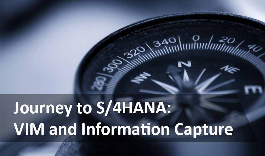 Journey to S/4HANA: VIM and Information Capture