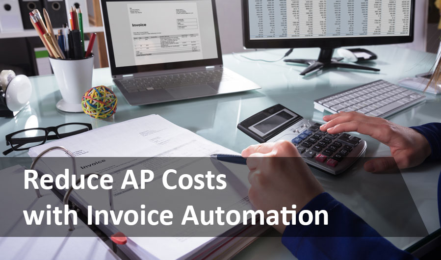 Reduce AP Costs with Invoice Automation