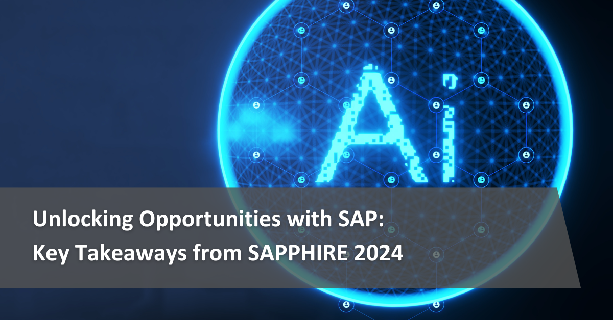 Unlocking Opportunities with SAP: Key Takeaways from SAPPHIRE 2024