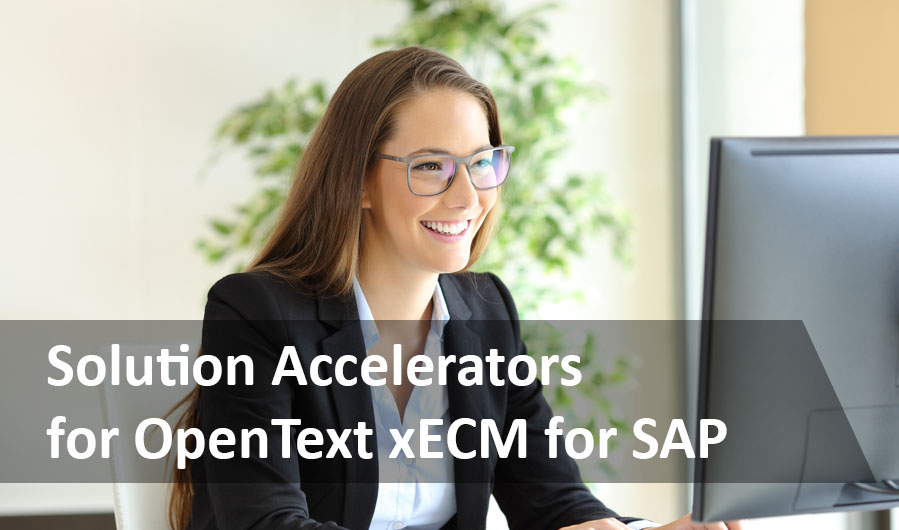 The Benefits of Solution Accelerators for OpenText xECM for SAP